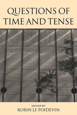 Questions of Time and Tense by Le Poidevin, Robin