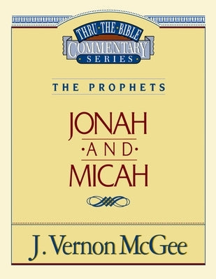 Thru the Bible Vol. 29: The Prophets (Jonah/Micah): 29 by McGee, J. Vernon