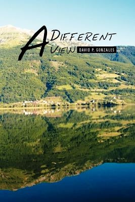A Different View by Gonzales, David P.