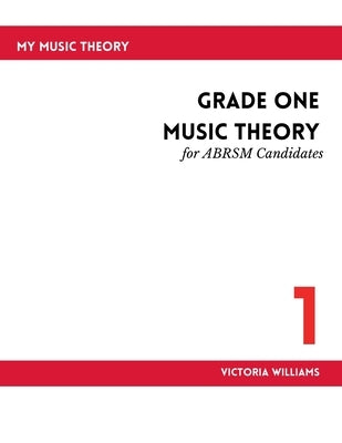 Grade One Music Theory for ABRSM Candidates: 2nd Edition by Williams, Victoria