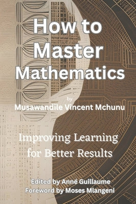 How to Master Mathematics by McHunu, Musawandile