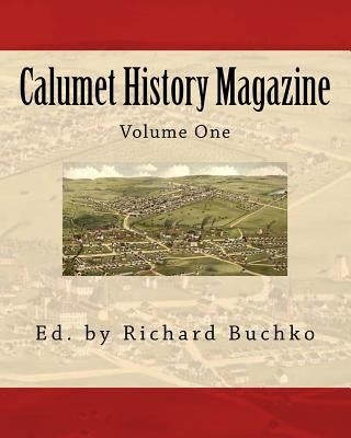 Calumet History Magazine by Buchko, Richard