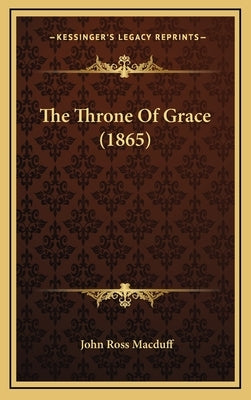 The Throne Of Grace (1865) by Macduff, John Ross