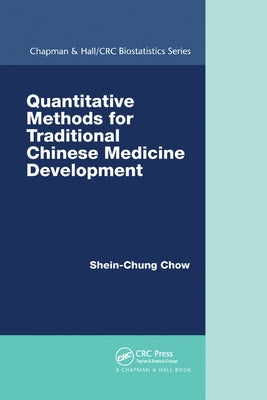 Quantitative Methods for Traditional Chinese Medicine Development by Chow, Shein-Chung
