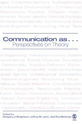 Communication as ...: Perspectives on Theory by Shepherd, Gregory J.