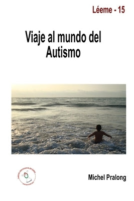 Viaje al mundo del autismo by Pralong, Michel