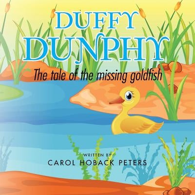 Duffy Dunphy: The Tale of the Missing Goldfish by Peters, Carol Hoback