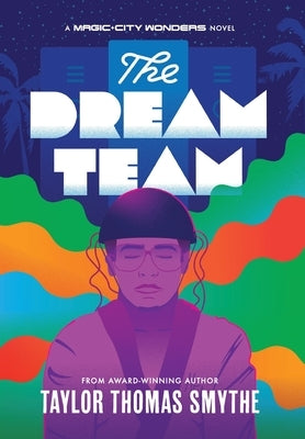 The Dream Team: A Magic City Wonders Novel by Smythe, Taylor Thomas