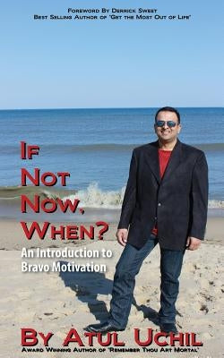 If Not Now, When? an Introduction to Bravo Motivation by Uchil, Atul