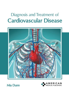 Diagnosis and Treatment of Cardiovascular Disease by Dunn, Mia