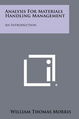 Analysis for Materials Handling Management: An Introduction by Morris, William Thomas