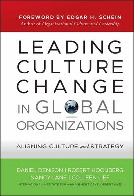 Leading Culture Change in Global Organizations by Denison, Daniel