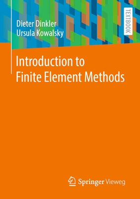 Introduction to Finite Element Methods by Dinkler, Dieter