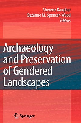 Archaeology and Preservation of Gendered Landscapes by Baugher, Sherene