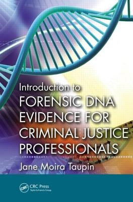Introduction to Forensic DNA Evidence for Criminal Justice Professionals by Taupin, Jane Moira