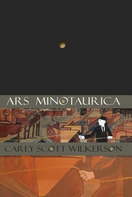 Ars Minotaurica by Wilkerson, Carey Scott