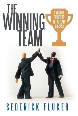 The Winning Team: A Victory Guide for Total Team Success by Fluker, Sederick