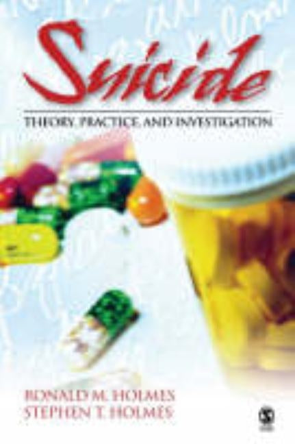 Suicide: Theory, Practice and Investigation by Holmes, Ronald M.