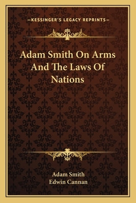 Adam Smith On Arms And The Laws Of Nations by Smith, Adam