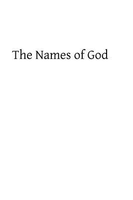 The Names of God: And Meditative Summaries on the Divine Perfections by Hermenegild Tosf, Brother