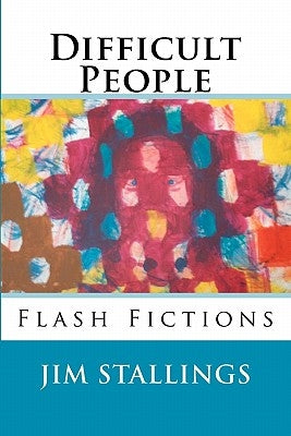 Difficult People: Flash Fictions by Stallings, Jim