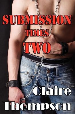 Submission Times Two by Thompson, Claire