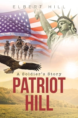 Patriot Hill; A Soldier's Story by Hill, Elbert