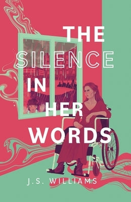The Silence in Her Words by Williams, J. S.