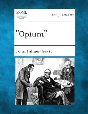 Opium by Gavit, John Palmer