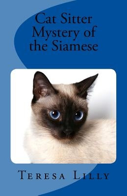 Cat Sitter Mystery of the Siamese by Lilly, Teresa