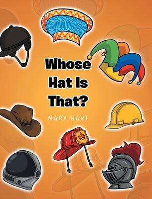 Whose Hat is That? by Hart, Mary