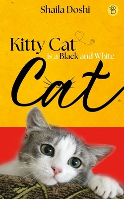 Kitty Cat is a Black and White Cat by Doshi, Shaila