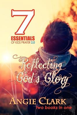 7 Essentials of Kids Prayer 2.0 by Clark, Angie