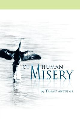 Of Human Misery by Andrews, Tammy