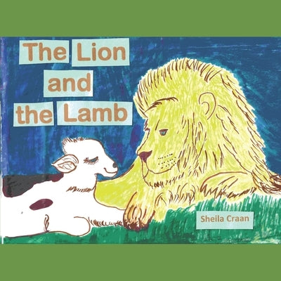 The Lion and the Lamb by Craan, Sheila