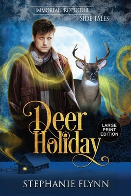 Deer Holiday: Large Print Edition, A Forced Proximity Shifter Romance​ by Flynn, Stephanie