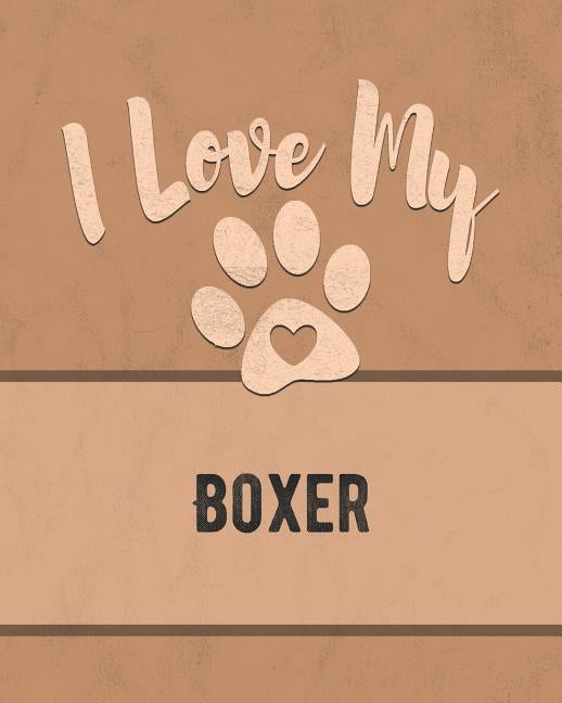 I Love My Boxer: Keep Track of Your Dog's Life, Vet, Health, Medical, Vaccinations and More for the Pet You Love by Dogs, Mike