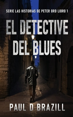 El Detective del Blues by Brazill, Paul D.