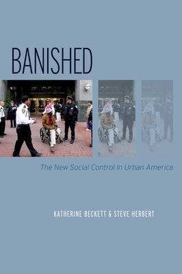 Banished: The New Social Control in Urban America by Beckett, Katherine