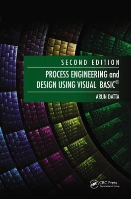 Process Engineering and Design Using Visual Basic by Datta, Arun