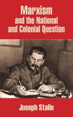 Marxism and the National and Colonial Question by Stalin, Joseph
