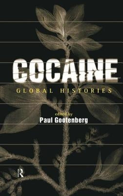 Cocaine: Global Histories by Gootenberg, Paul