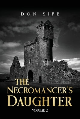 The Necromancer's Daughter: Volume II by Sipe, Don