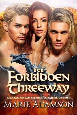 Her Forbidden Threeway: A Dragon Shifter Romance by Adamson, Marie