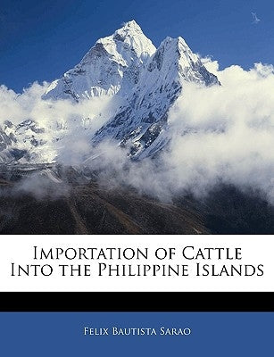 Importation of Cattle Into the Philippine Islands by Sarao, Felix Bautista