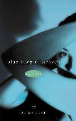 Blue Lawn of Heaven by Kelley, Z.