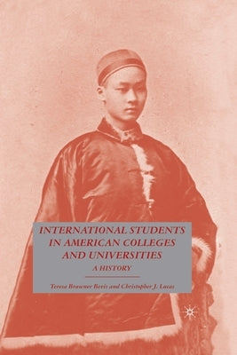 International Students in American Colleges and Universities: A History by Bevis, T.
