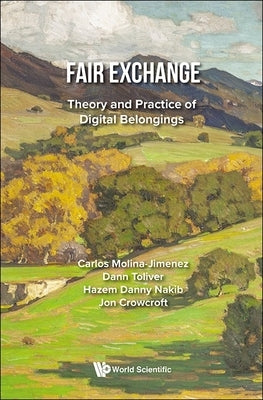 Fair Exchange: Theory and Practice of Digital Belongings by Molina-Jimenez, Carlos