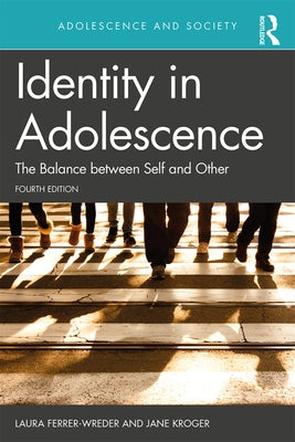 Identity in Adolescence 4e: The Balance between Self and Other by Ferrer-Wreder, Laura