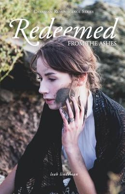 Redeemed From The Ashes by Lindeman, Leah